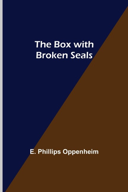 The Box with Broken Seals - E. Phillips Oppenheim