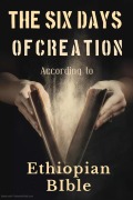 Cover-Bild zum Titel 'The Six Days of Creation According to Ethiopian Bible' von 'A. H. Tesfaye'
