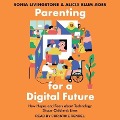Parenting for a Digital Future: How Hopes and Fears about Technology Shape Children's Lives - Alicia Blum-Ross, Sonia Livingstone