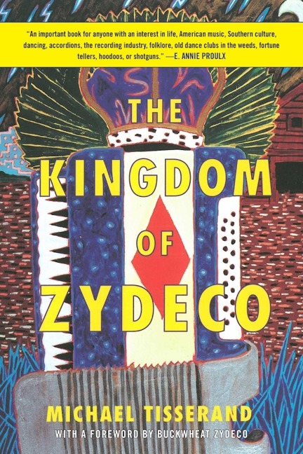 The Kingdom of Zydeco - Michael Tisserand
