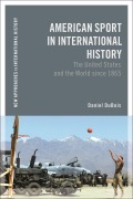 Cover-Bild zum Titel 'American Sport in International History' von 'Daniel M. Dubois'