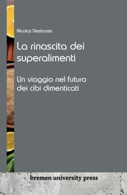La rinascita dei superalimenti - Nicolas Deslarzes