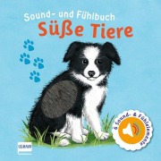 Sound- und Fühlbuch Süße Tiere (mit 6 Sound- und Fühlelementen) - Ullmann Medien Verlag