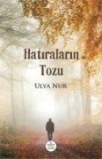 Hatiralarin Tozu - Ulya Nur