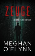 Cover-Bild zum Titel 'Zeuge: Ein Ash Park Roman (Ash Park (German), #10)' von 'Meghan O'Flynn'
