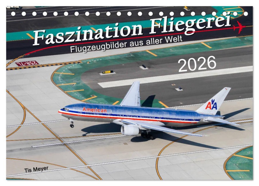 Faszination Fliegerei (Tischkalender 2026 DIN A5 quer), CALVENDO Monatskalender - Tis Meyer
