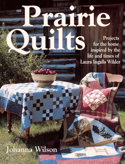 Prairie Quilts - Johanna Wilson