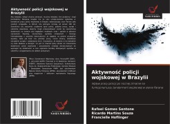 Cover-Bild zum Titel 'Aktywno¿¿ policji wojskowej w Brazylii' von 'Rafael Gomes Sentone, Ricardo Martins Souza, Francielle Hoflinger'
