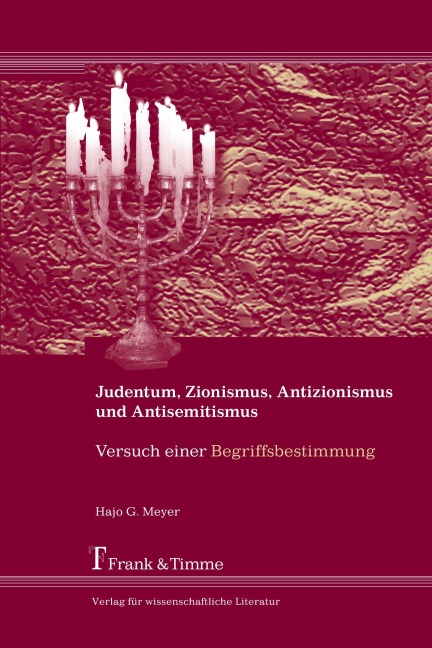 Judentum, Zionismus, Antizionismus und Antisemitismus - Hajo G. Meyer