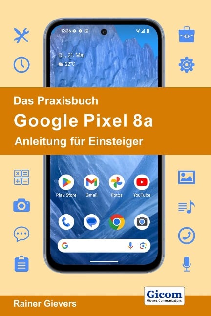 Das Praxisbuch Google Pixel 8a - Anleitung für Einsteiger - Rainer Gievers