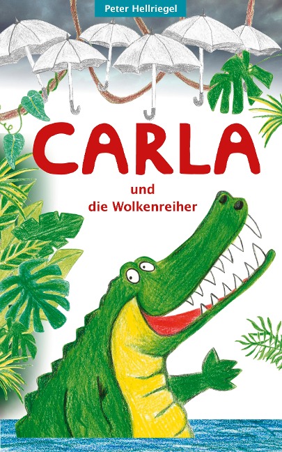 Carla und die Wolkenreiher - Peter Hellriegel