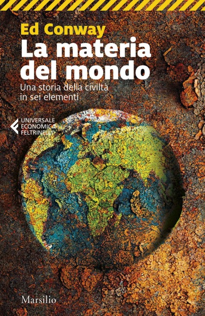 La materia del mondo. Una storia della civiltà in sei elementi - Ed Conway