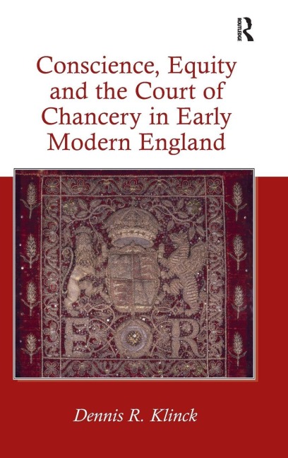Conscience, Equity and the Court of Chancery in Early Modern England - Dennis R. Klinck