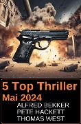 Cover-Bild zum Titel '5 Top Thriller Mai 2024' von 'Alfred Bekker, Pete Hackett, Thomas West'
