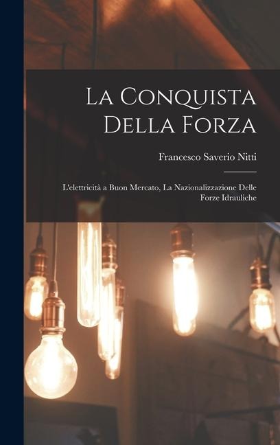 La Conquista Della Forza - Francesco Saverio Nitti