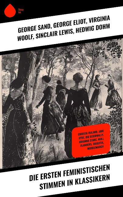 Die ersten feministischen Stimmen in Klassikern - George Sand, Nathaniel Hawthorne, Charlotte Brontë, Wilhelmine Von Hillern, Jane Austen