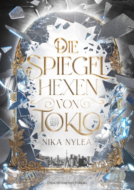 Die Spiegelhexen von Tokio - Nika Nylea
