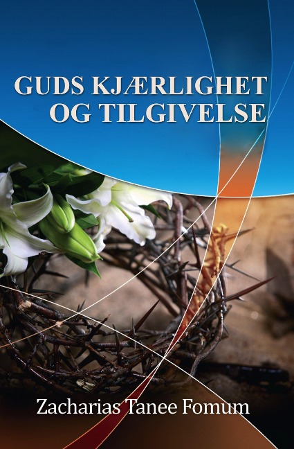 Guds Kjærlighet og Tilgivelse (Gud Älska Dig, #1) - Zacharias Tanee Fomum