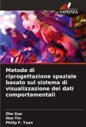 Cover-Bild zum Titel 'Metodo di riprogettazione spaziale basato sul sistema di visualizzazione dei dati comportamentali' von 'Zhe Guo, Hao Yin, Philip F. Yuan'