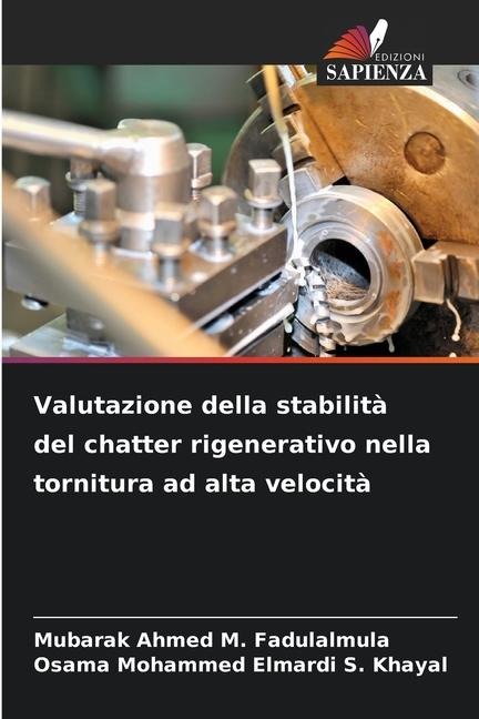 Valutazione della stabilità del chatter rigenerativo nella tornitura ad alta velocità - Mubarak Ahmed M Fadulalmula, Osama Mohammed Elmardi S Khayal