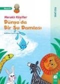 Dünyada Bir Su Damlasi - Merakli Kasifler - Filiz Cavus