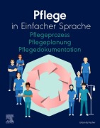 Cover-Bild zum Titel 'Pflege in Einfacher Sprache Pflegeprozess Pflegeplanung Pflegedokumentation' von 'Elsevier Gmbh'