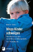 Wenn Kinder Schweigen - Rainer Bahr