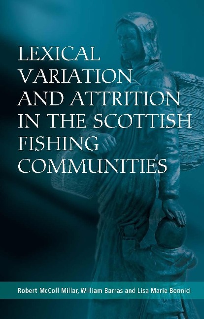Lexical Variation and Attrition in the Scottish Fishing Communities - Robert McColl Millar, William Barras, Lisa Bonnici