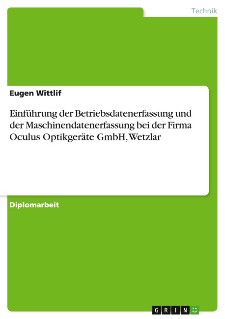 Einführung der Betriebsdatenerfassung und der Maschinendatenerfassung bei der Firma Oculus Optikgeräte GmbH, Wetzlar - Eugen Wittlif