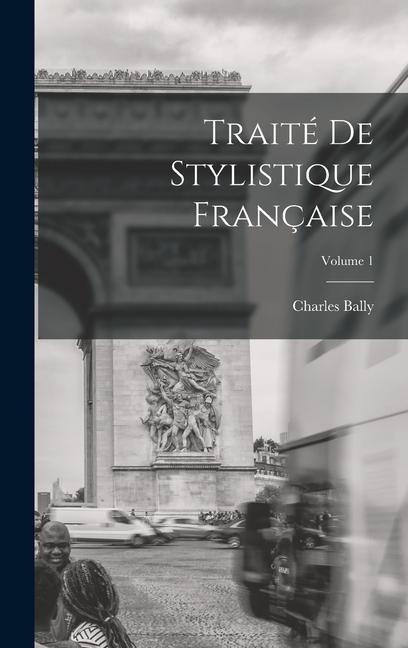Traité de stylistique française; Volume 1 - Charles Bally