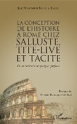 La conception de l'histoire à Rome chez Salluste, Tite-Live et Tacite - Mambwini Kivuila-Kiaku