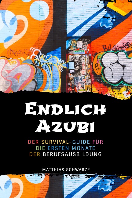 Endlich Azubi - Matthias Schwarze
