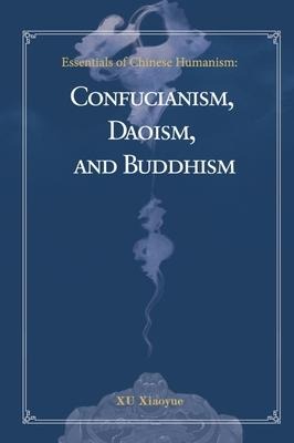Essentials of Chinese Humanism - Xiaoyue Xu