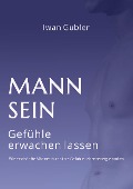 Cover-Bild zum Titel 'MANN SEIN' von 'Iwan Gubler'