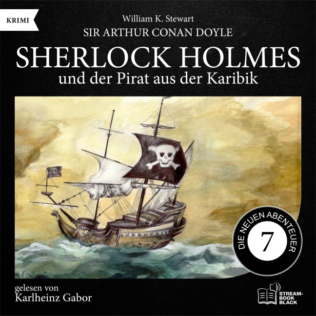 Sherlock Holmes und der Pirat aus der Karibik (Die neuen Abenteuer, Folge 7) - Arthur Conan Doyle, William K. Stewart