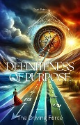 Definiteness of Purpose - Teadi Peter