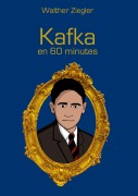 Cover-Bild zum Titel 'Kafka en 60 minutes' von 'Walther Ziegler'