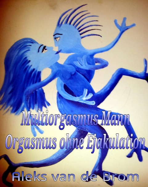 Multiorgasmus-Mann - Aleks van de Brom