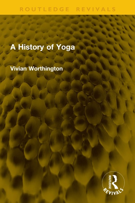 A History of Yoga - Vivian Worthington