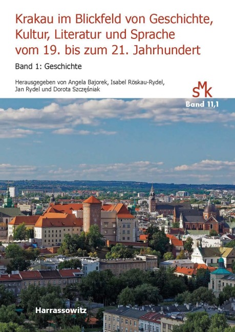 Krakau im Blickfeld von Geschichte, Kultur, Literatur und Sprache vom 19. bis zum 21. Jahrhundert. Band 1: Geschichte - 
