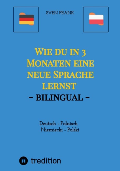 Wie du in 3 Monaten eine neue Sprache lernst - bilingual - Sven Frank