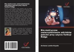 Cover-Bild zum Titel 'Bio-metryczne uwierzytelnianie odcisków palców przy u¿yciu funkcji Ridge' von 'Archana Lomte-Koyale'