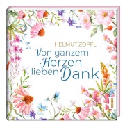 Von ganzem Herzen lieben Dank - Helmut Zöpfl