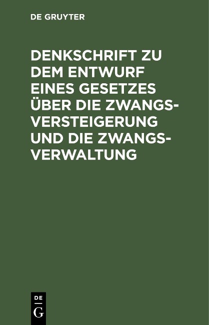 Denkschrift zu dem Entwurf eines Gesetzes über die Zwangsversteigerung und die Zwangsverwaltung - 