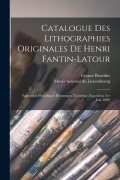 Cover-Bild zum Titel 'Catalogue des lithographies originales de Henri Fantin-Latour: Exposition périodiques d'estampes, troisième exposition (1er juin 1899)' von 'Léonce Bénédite'