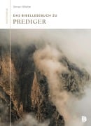 Das Bibellesebuch zu Prediger - Simon Wiebe