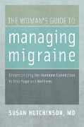 Cover-Bild zum Titel 'The Woman's Guide to Managing Migraine' von 'Susan Md Hutchinson'