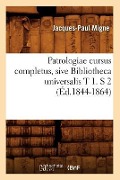 Cover-Bild zum Titel 'Patrologiae Cursus Completus, Sive Bibliotheca Universalis T 1. S 2 (Éd.1844-1864)' von 'Jacques-Paul Migne'