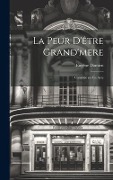Cover-Bild zum Titel 'La peur d'être grand'mere; comédie en un acte' von 'Eugène Damien'