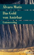 Cover-Bild zum Titel 'Das Gold von Amirbar' von 'Álvaro Mutis'